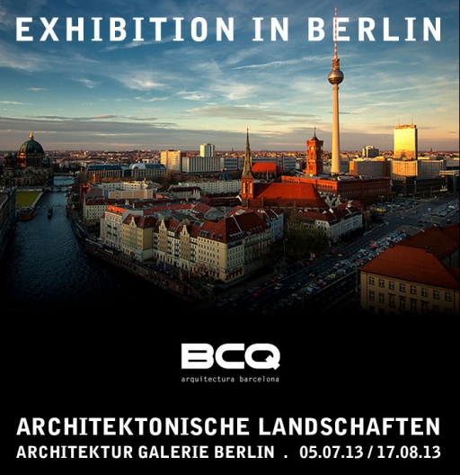 BCQ arquitectura barcelona inaugura l'exposició “Paisatges arquitectònics” a Berlín