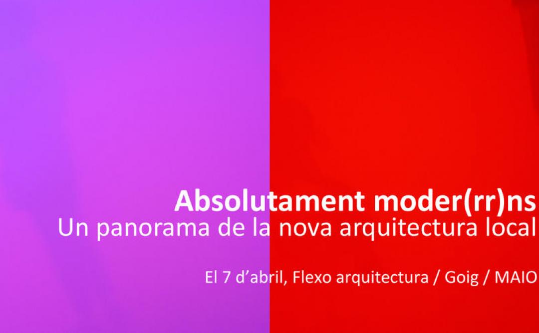 Absolutament mode(rr)ns: Flexo Arquitectura / Goig / MAIO