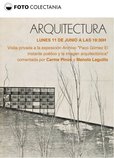 SAVE THE DATE 11 de Junio| Visita comentada a la exposición Archivo Paco Gómez por Carme Pinós y Manolo Laguillo