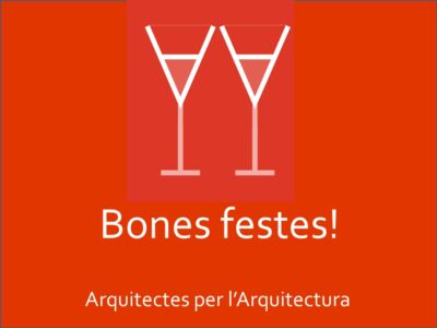 ARQUITECTES PER L’ARQUITECTURA US DESITJA UN BON NADAL I UN FELIÇ ANY NOU