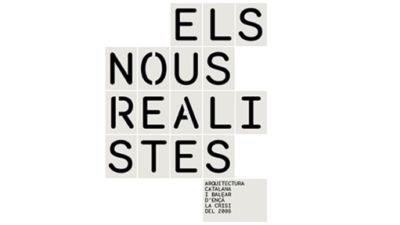 Els nous realistes. Arquitectura catalana i balear d’ençà de la crisi del 2008